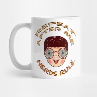 Repeat after me Nerds Rule Mug